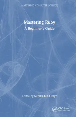 Mastering Ruby: Ghidul începătorului - Mastering Ruby: A Beginner's Guide