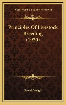 Principii de creștere a animalelor (1920) - Principles Of Livestock Breeding (1920)