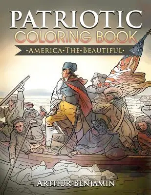 Carte de colorat patriotică: America cea frumoasă - Patriotic Coloring Book: America the Beautiful