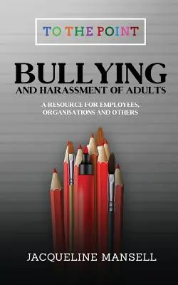 Intimidarea și hărțuirea adulților: O resursă pentru angajați, organizații și alții - Bullying & Harassment of Adults: A Resource for Employees, Organisations & Others