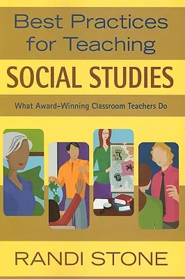 Cele mai bune practici pentru predarea studiilor sociale: Ce fac profesorii premiați la clasă - Best Practices for Teaching Social Studies: What Award-Winning Classroom Teachers Do