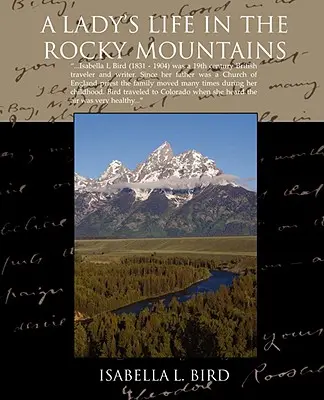 Viața unei doamne în Munții Stâncoși (A Ladys Life in the Rocky Mountains) - A Ladys Life in the Rocky Mountains
