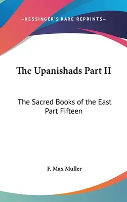 Upanishads Partea II: Cărțile sacre ale Orientului Partea cincisprezece - The Upanishads Part II: The Sacred Books of the East Part Fifteen