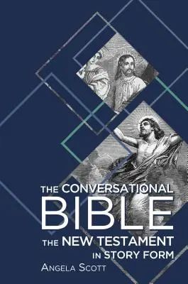 Biblia conversațională: Noul Testament în formă de poveste - The Conversational Bible: The New Testament in Story Form