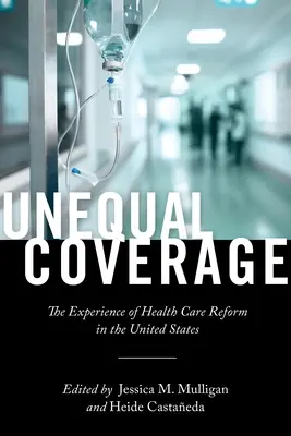 Acoperire inegală: Experiența reformei sistemului de sănătate în Statele Unite - Unequal Coverage: The Experience of Health Care Reform in the United States