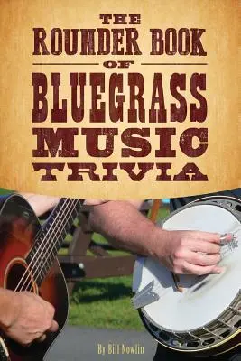 Cartea Rounder de curiozități despre muzica Bluegrass - The Rounder Book of Bluegrass Music Trivia