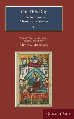 În această zi (august): Synaxarionul Bisericii Armene (Yaysmawurkʿ) - On This Day (August): The Armenian Church Synaxarion (Yaysmawurkʿ)