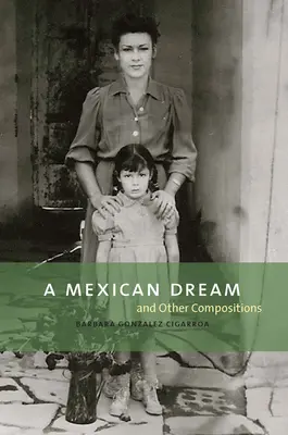 Un vis mexican: And Other Compositions - A Mexican Dream: And Other Compositions