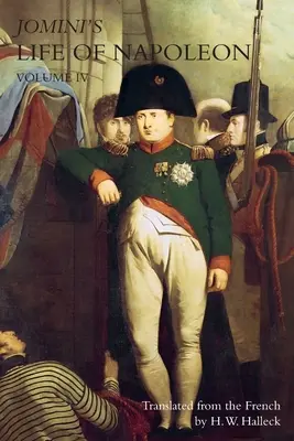 JOMINI's LIFE OF NAPOLEON: Volumul 4 - JOMINI's LIFE OF NAPOLEON: Volume 4
