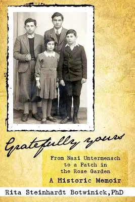 Cu recunoștință, de la Nazi Untermensch la un petic în Rose Garden - Gratefully Yours, From Nazi Untermensch to a Patch in the Rose Garden