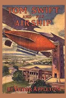 Tom Swift și dirijabilul său - Tom Swift and his Airship