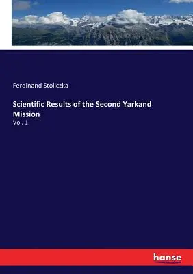 Rezultatele științifice ale celei de-a doua misiuni Yarkand: Vol. 1 - Scientific Results of the Second Yarkand Mission: Vol. 1