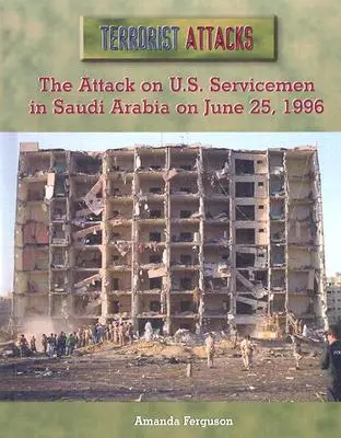 Atacul asupra militarilor americani în Arabia Saudită din 25 iunie 1996 (The Attack on U.S. Servicemen in Saudi Arabia on June 25, 1996) - The Attack on U.S. Servicemen in Saudi Arabia on June 25, 1996