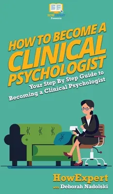 Cum de a deveni un psiholog clinic: Ghidul dvs. pas cu pas pentru a deveni un psiholog clinic - How To Become a Clinical Psychologist: Your Step By Step Guide To Becoming a Clinical Psychologist
