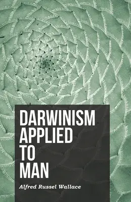 Darwinismul aplicat la om - Darwinism Applied to Man