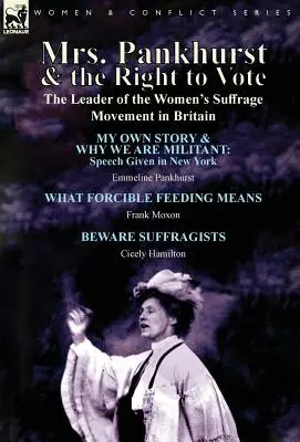 Doamna Pankhurst și dreptul la vot: liderul mișcării de sufragiu al femeilor din Marea Britanie - Mrs. Pankhurst & the Right to Vote: the Leader of the Women's Suffrage Movement in Britain