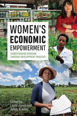 Emanciparea economică a femeilor: Transformarea sistemelor prin practici de dezvoltare - Women's Economic Empowerment: Transforming Systems Through Development Practice