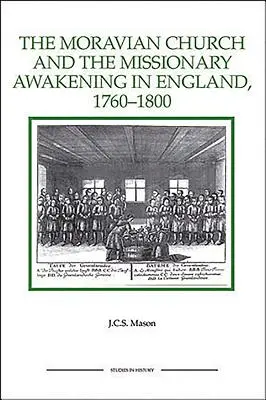 Biserica Moravă și trezirea misionară în Anglia, 1760-1800 - The Moravian Church and the Missionary Awakening in England, 1760-1800