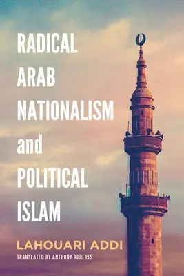 Naționalismul arab radical și islamul politic - Radical Arab Nationalism and Political Islam