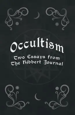 Occultism - Două eseuri din jurnalul Hibbert - Occultism - Two Essays from the Hibbert Journal