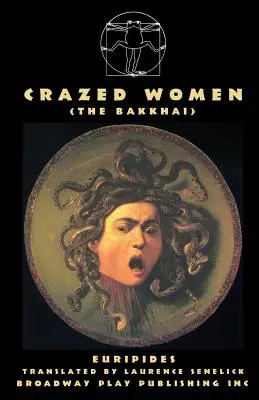 Femei nebune (Bakkhai) - Crazed Women (The Bakkhai)