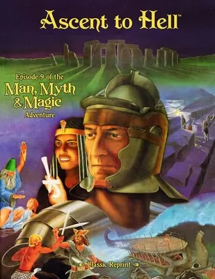 Ascensiunea spre iad (retipărire clasică): Episodul 9 al aventurii Omul, mitul și magia - Ascent to Hell (Classic Reprint): Episode 9 of the Man, Myth and Magic Adventure