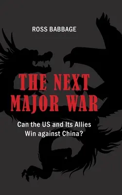 Următorul război major: Pot SUA și aliații lor să câștige împotriva Chinei? - The Next Major War: Can the US and its Allies Win Against China?