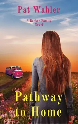 Calea spre casă: Un roman al familiei Becker - Pathway to Home: A Becker Family Novel