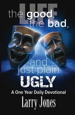 Viața; binele, răul și pur și simplu urâtul - Life; The Good, The Bad, and just plain Ugly