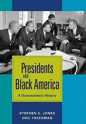 Președinții și America de culoare: O istorie documentară - Presidents and Black America: A Documentary History