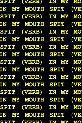 Scuipat (verb) în gura mea - Spit (Verb) in My Mouth