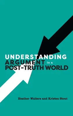 Înțelegerea argumentului într-o lume a post-adevărului - Understanding Argument in a Post-Truth World