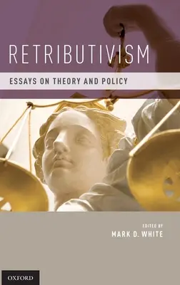 Retributivism: Eseuri despre teorie și politică - Retributivism: Essays on Theory and Policy