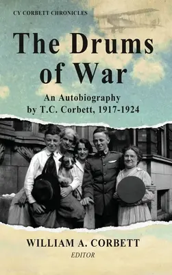 Tobele războiului: o autobiografie de T.C. Corbett, 1917-1924 - The Drums of War: An Autobiography by T.C. Corbett, 1917-1924