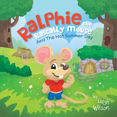 Ralphie șoarecele neastâmpărat: Și ziua fierbinte de vară - Ralphie the Rascally Mouse: And The Hot Summer Day