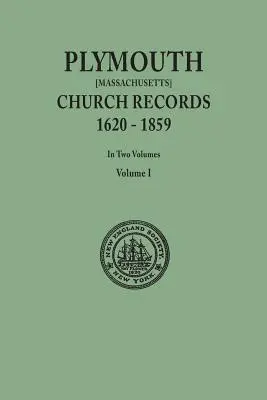 Plymouth Church Records, 1620-1859 [Massachusetts]. în două volume. Volumul I - Plymouth Church Records, 1620-1859 [Massachusetts]. in Two Volumes. Volume I