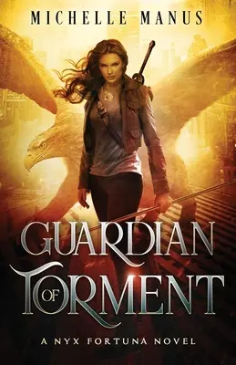 Gardianul chinului: Un roman Nyx Fortuna - Guardian of Torment: A Nyx Fortuna Novel