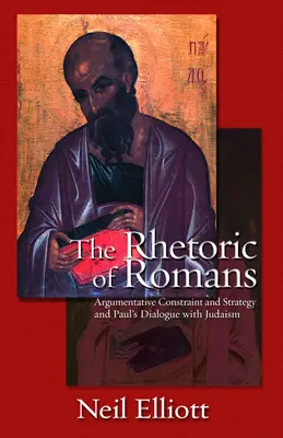 Retorica romanilor: Constrângerea Argumentativă: Și strategia și dialogul lui Pavel cu iudaismul - The Rhetoric of Romans: Argumentative Constraint: And Strategy and Paul's Dialogue with Judaism