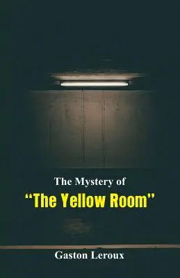Misterul camerei galbene - The Mystery of The Yellow Room