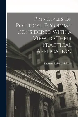 Principiile economiei politice examinate în vederea aplicării lor practice - Principles of Political Economy Considered With a View to Their Practical Application