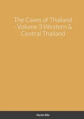 Peșterile din vestul și centrul Thailandei - The Caves of Western & Central Thailand
