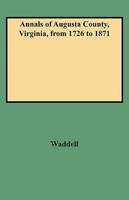 Analele comitatului Augusta, Virginia, din 1726 până în 1871 - Annals of Augusta County, Virginia, from 1726 to 1871