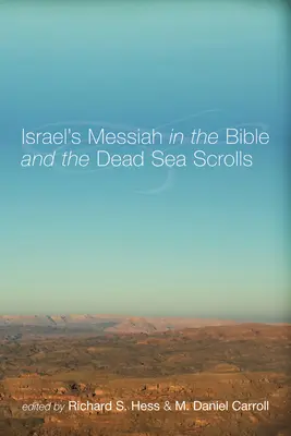 Mesia al lui Israel în Biblie și în manuscrisele de la Marea Moartă - Israel's Messiah in the Bible and the Dead Sea Scrolls