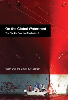 Pe malul mării globale: Lupta pentru eliberarea Charleston 5 - On the Global Waterfront: The Fight to Free the Charleston 5