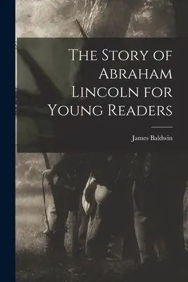 Povestea lui Abraham Lincoln pentru tinerii cititori - The Story of Abraham Lincoln for Young Readers