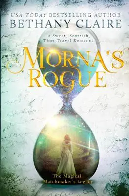 Morna's Rogue: Un roman dulce, scoțian, de călătorie în timp - Morna's Rogue: A Sweet, Scottish, Time Travel Romance
