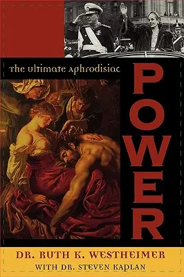 Puterea: Afrodisiacul suprem - Power: The Ultimate Aphrodisiac