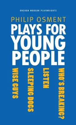 Piese de teatru pentru tineri: Who's Breaking?, Listen, Sleeping Dogs, Wise Guys - Plays for Young People: Who's Breaking?, Listen, Sleeping Dogs, Wise Guys