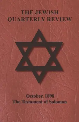 The Jewish Quarterly Review - octombrie 1898 - Testamentul lui Solomon - The Jewish Quarterly Review - October, 1898 - The Testament of Solomon