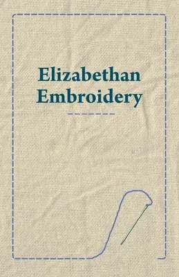 Broderie elisabetană - Elizabethan Embroidery